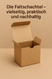 Faltschachtel vielseitig, praktisch und nachhaltig